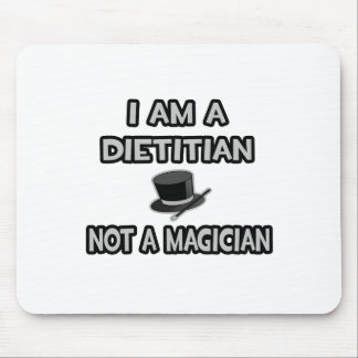 I Am A Dietician ... Not A Magician Mouse Pad