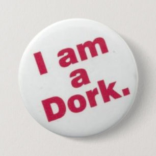 i am a dork 3 inch round button