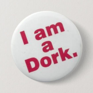 i am a  dork 3 inch round button