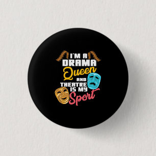 I Am A Drama Queen 1 Inch Round Button