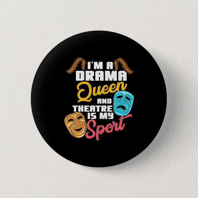 I Am A Drama Queen 2 Inch Round Button (Front)