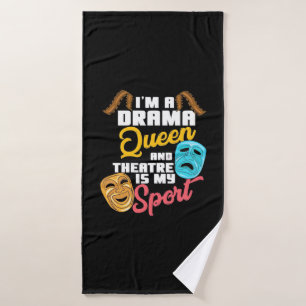 I Am A Drama Queen Bath Towel
