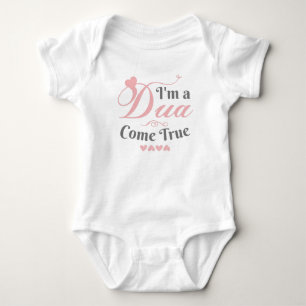 I am a Dua Come True Baby Bodysuit