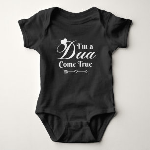 I am a Dua Come True Baby Bodysuit