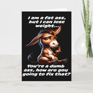 I am a fat but i can lose weight you're a dumb I a Card