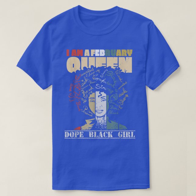 I Am A February Queen Black History Month African  T-Shirt (Design Front)
