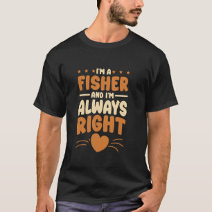 I am A Fisher Design for Fishing Lover T-Shirt