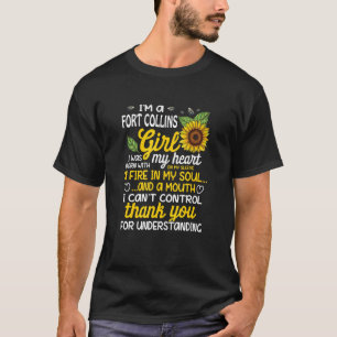 I am a Fort Collins Girl I was born with a fire in T-Shirt