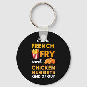 I Am A French Fry And Chicken Nuggets Kind Of Guy Keychain