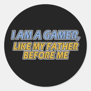 I Am a Gamer, Like My Father Before Me Classic Round Sticker