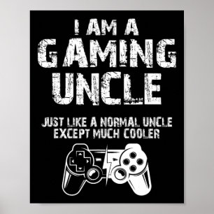 I Am A Gaming Uncle Funny Video Gamer Cute Video G Poster