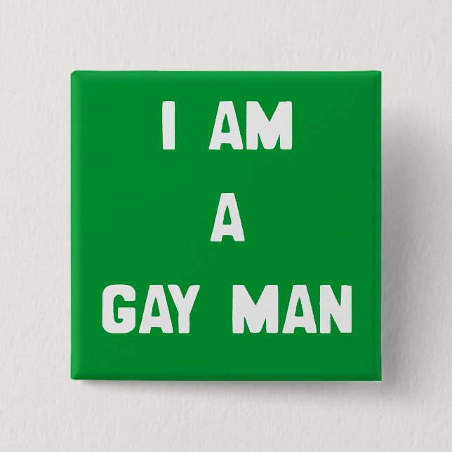I AM A GAY MAN 2 INCH SQUARE BUTTON (Front)