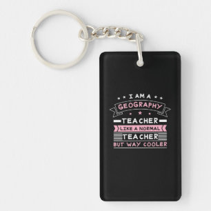 I Am A Geography Teacher Keychain