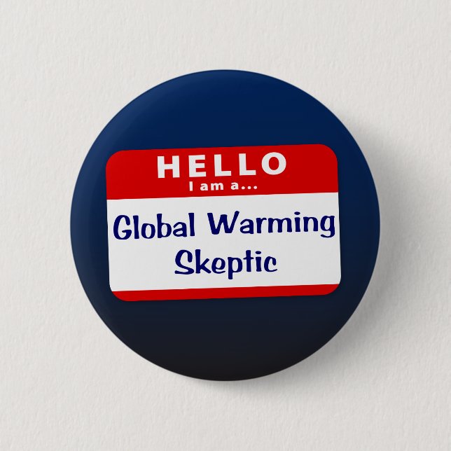 I Am a Global Warming Sceptic 2 Inch Round Button (Front)