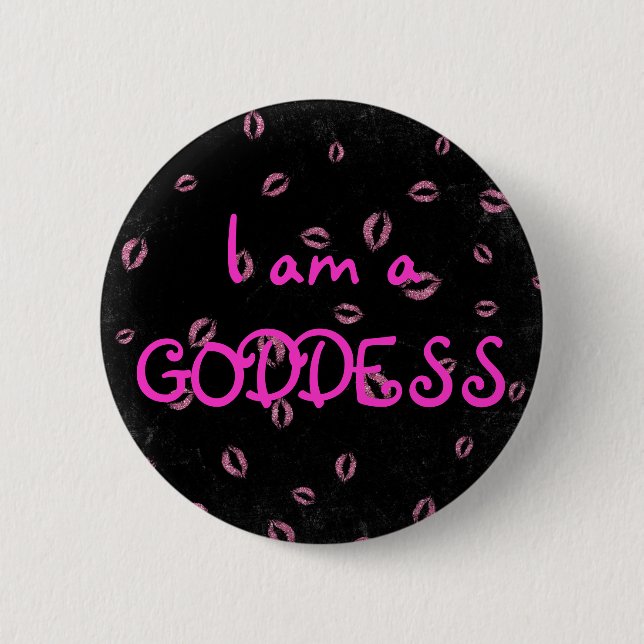 I am a GODDESS 2 Inch Round Button (Front)