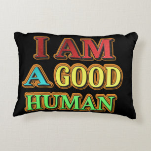 "I Am A Good Human" Cute Design. Buy Now Accent Pillow