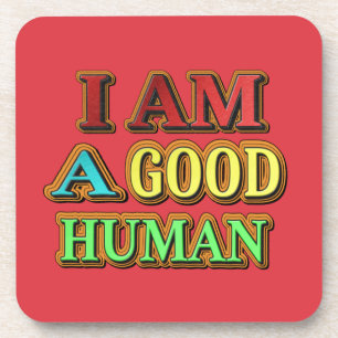 "I Am A Good Human" Cute Design. Buy Now Coaster