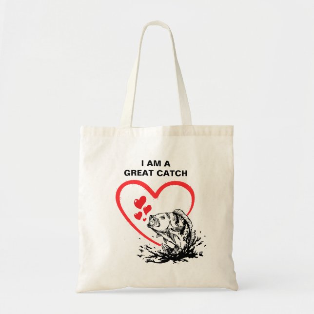 I AM A GREAT CATCH Love Fishing Tote Bag (Front)