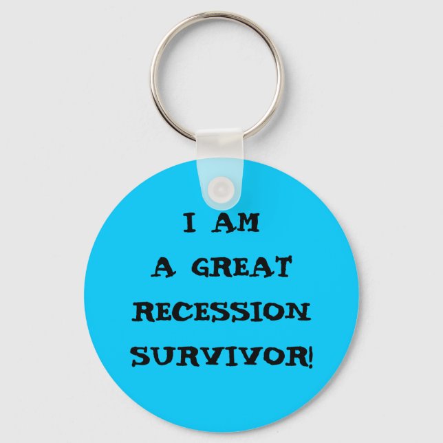 I AM A GREAT RECESSION SURVIVOR KEYCHAIN (Front)