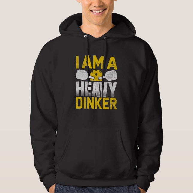 I Am A Heavy Dinker Pickleball Hoodie (Front)