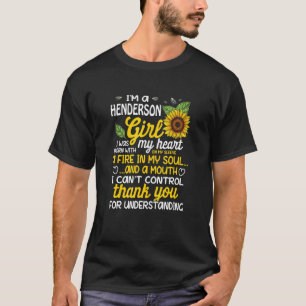 I am a Henderson Girl I was born with a fire in my T-Shirt
