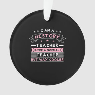 I Am A History Teacher Ornament