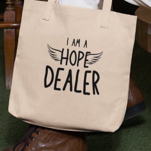 I am a Hope Dealer Quirky Funny Inspirational Gift Tote Bag