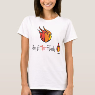 I Am A Hot Flash T-Shirt