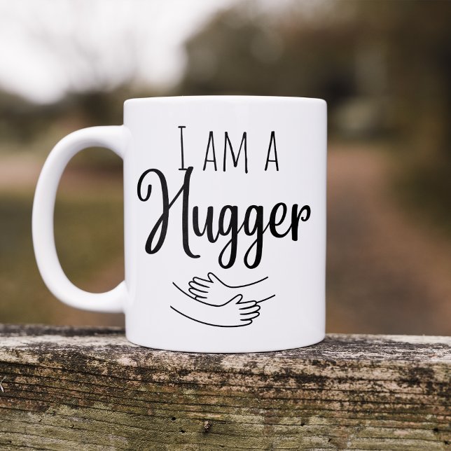 I am a Hugger  Coffee Mug (Creator Uploaded)