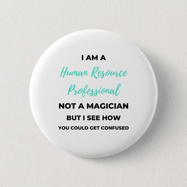 I Am A Human Resource Professional Not A Magician2 2 Inch Round Button (Front)