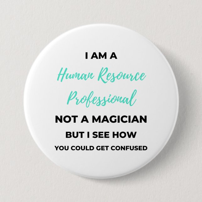 I Am A Human Resource Professional Not A Magician2 3 Inch Round Button (Front)