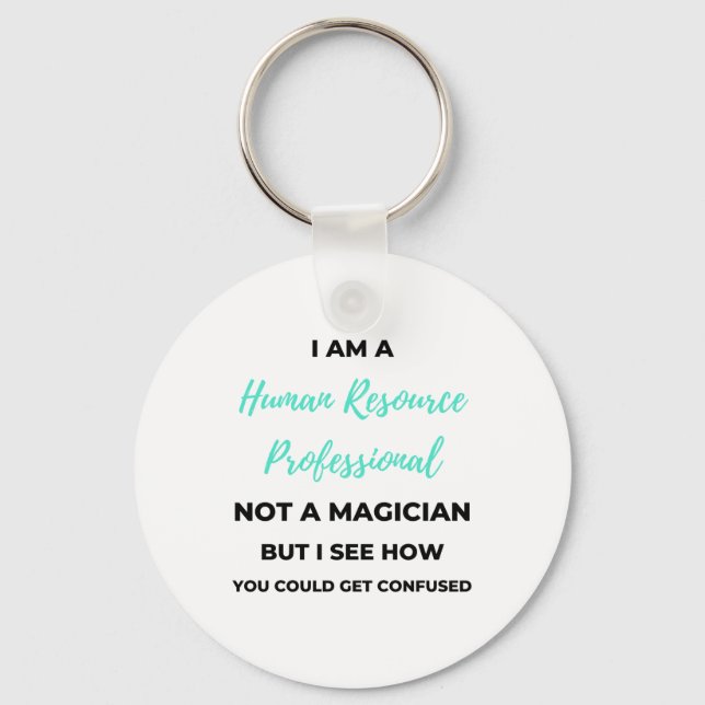 I Am A Human Resource Professional Not A Magician2 Keychain (Front)