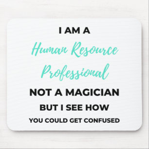 I Am A Human Resource Professional Not A Magician2 Mouse Pad