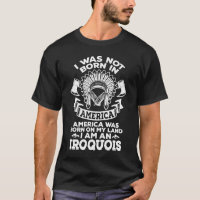 I Am A Iroquois Native Pride American Indian Tribe