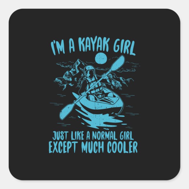 I Am A Kayak Girl Square Sticker (Front)