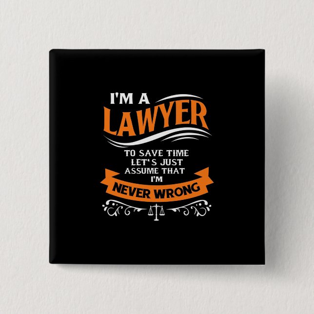 I Am A Lawyer I Am Never Wrong 2 Inch Square Button (Front)