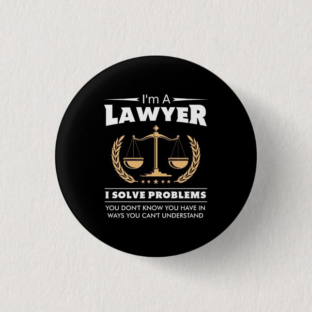 I Am A Lawyer I Solve Problems 1 Inch Round Button (Front)