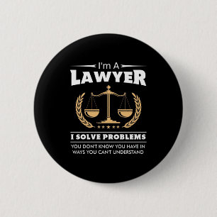 I Am A Lawyer I Solve Problems 2 Inch Round Button