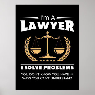 I Am A Lawyer I Solve Problems Poster