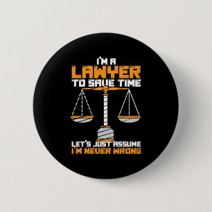 I Am A Lawyer To Save Time 2 Inch Round Button