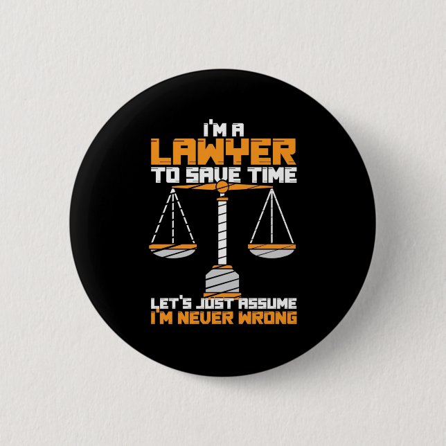 I Am A Lawyer To Save Time 2 Inch Round Button (Front)