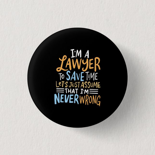 I Am A Lawyer To Save Your Time 1 Inch Round Button (Front)