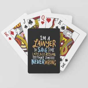 I Am A Lawyer To Save Your Time Playing Cards