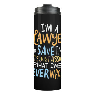 I Am A Lawyer To Save Your Time Thermal Tumbler