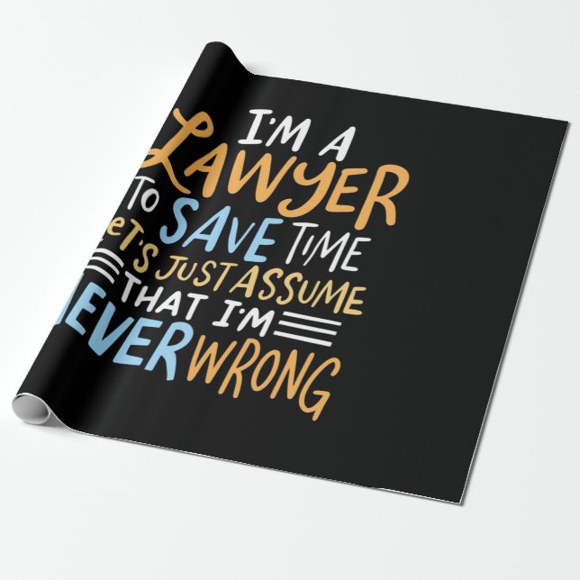 I Am A Lawyer To Save Your Time Wrapping Paper (Unrolled)