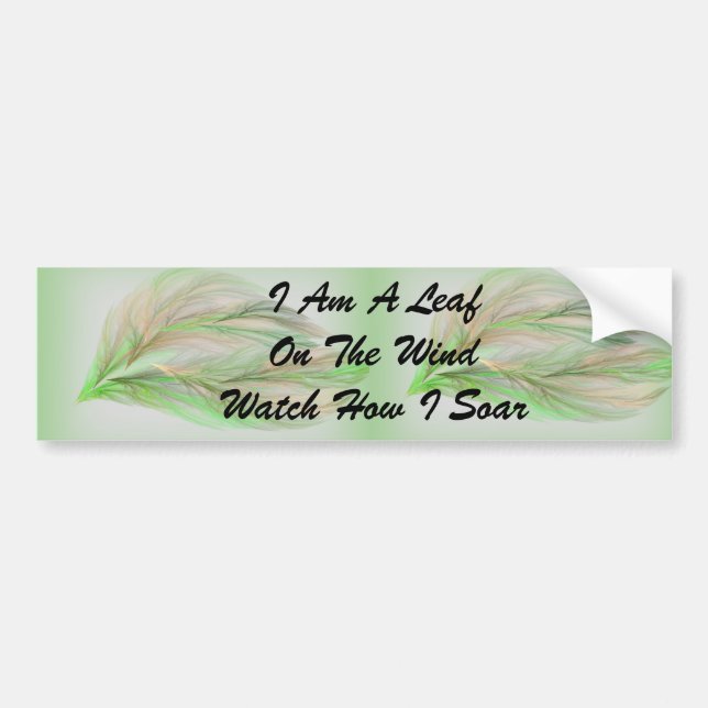 I am a Leaf On The Wind Bumper Sticker (Front)