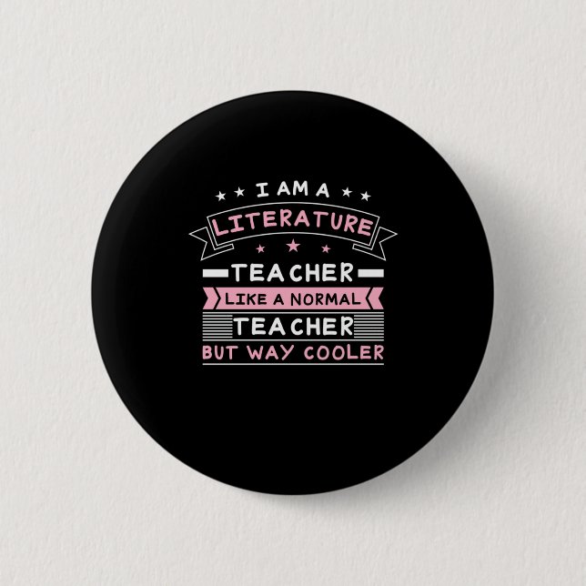 I Am A Literature Teacher 2 Inch Round Button (Front)