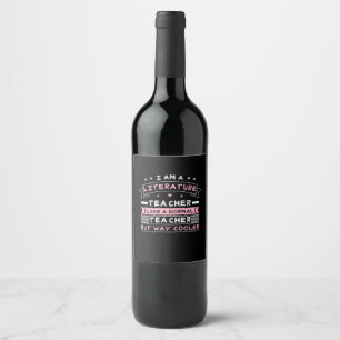 I Am A Literature Teacher Wine Label