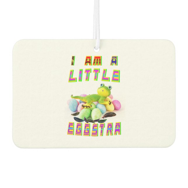 I Am A Little Eggstra Air Freshener (Front)