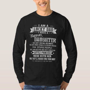 I Am A Lucky Dad I Have Stubborn Daughter Fathers T-Shirt